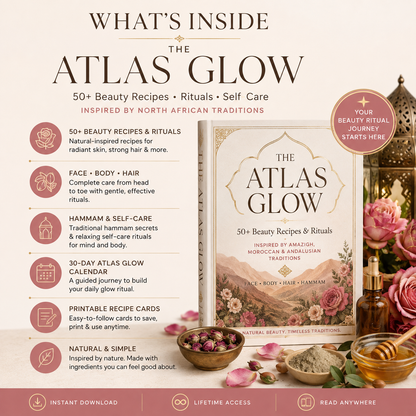 🌿 THE ATLAS GLOW North African Beauty Rituals for Modern Skin